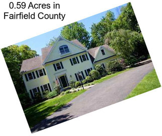 0.59 Acres in Fairfield County