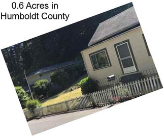 0.6 Acres in Humboldt County