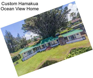 Custom Hamakua Ocean View Home