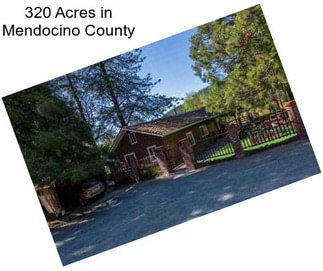 320 Acres in Mendocino County