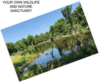 YOUR OWN WILDLIFE AND NATURE SANCTUARY