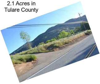 2.1 Acres in Tulare County