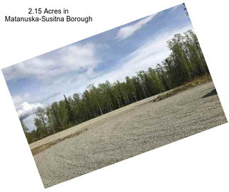 2.15 Acres in Matanuska-Susitna Borough