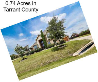 0.74 Acres in Tarrant County