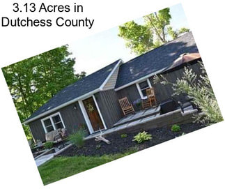 3.13 Acres in Dutchess County