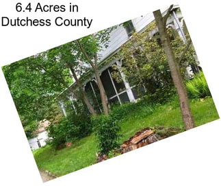 6.4 Acres in Dutchess County
