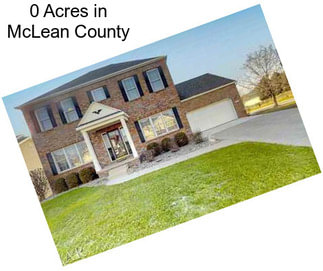 0 Acres in McLean County