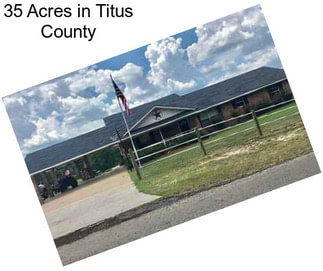 35 Acres in Titus County