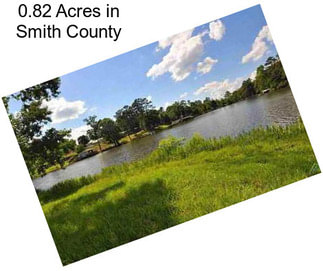 0.82 Acres in Smith County