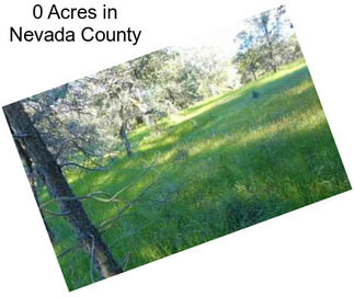 0 Acres in Nevada County