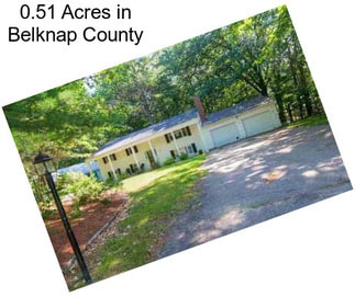 0.51 Acres in Belknap County
