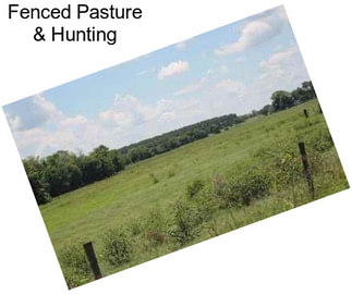 Fenced Pasture & Hunting