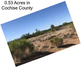 0.53 Acres in Cochise County