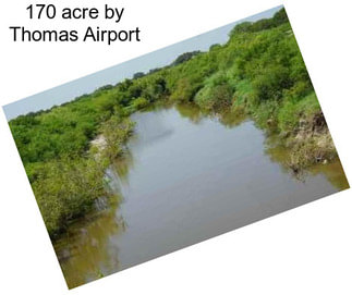 170 acre by Thomas Airport
