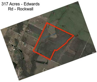 317 Acres - Edwards Rd - Rockwall