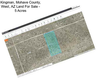 Kingman, Mohave County, West, AZ Land For Sale - 5 Acres