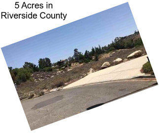 5 Acres in Riverside County