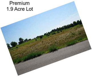 Premium 1.9 Acre Lot