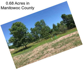 0.68 Acres in Manitowoc County