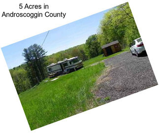 5 Acres in Androscoggin County