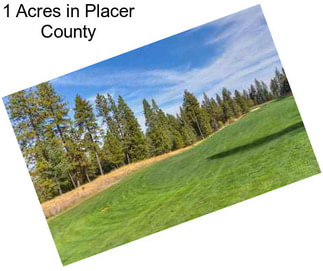 1 Acres in Placer County