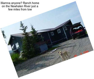 Illiamna anyone? Ranch home on the Newhalen River just a few miles from tow