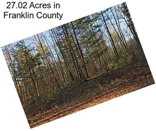 27.02 Acres in Franklin County