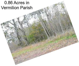 0.86 Acres in Vermilion Parish