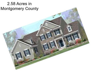 2.58 Acres in Montgomery County