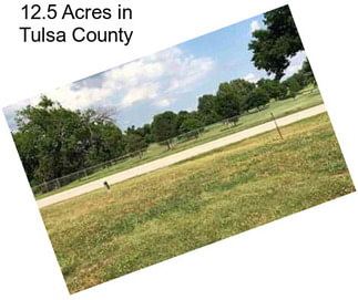 12.5 Acres in Tulsa County