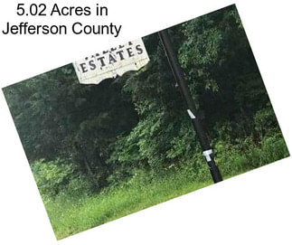 5.02 Acres in Jefferson County