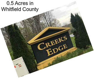 0.5 Acres in Whitfield County