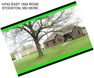 14742 EAST 1924 ROAD STOCKTON, MO 65785