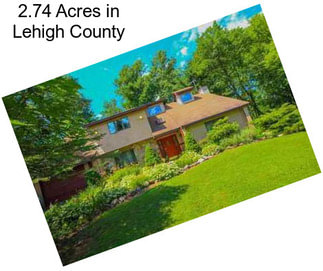 2.74 Acres in Lehigh County
