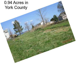 0.94 Acres in York County