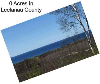 0 Acres in Leelanau County