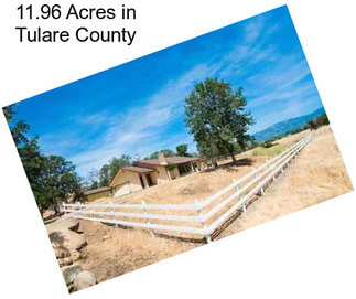 11.96 Acres in Tulare County