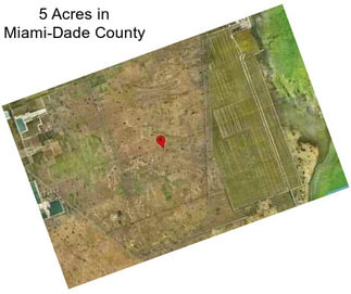 5 Acres in Miami-Dade County