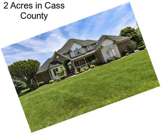 2 Acres in Cass County