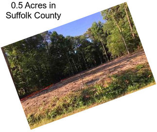 0.5 Acres in Suffolk County