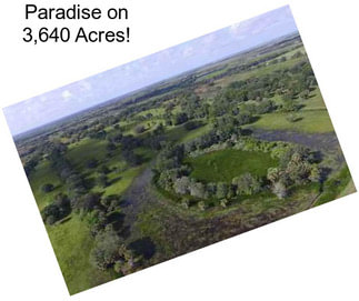 Paradise on 3,640 Acres!