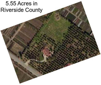 5.55 Acres in Riverside County