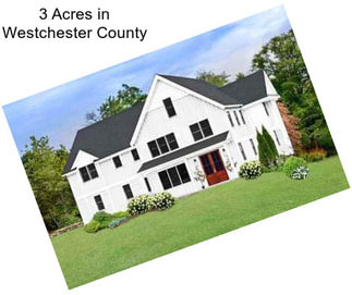 3 Acres in Westchester County