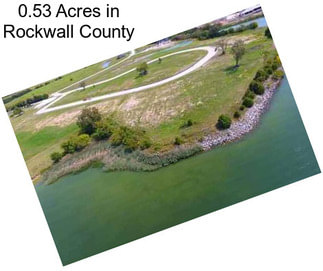 0.53 Acres in Rockwall County