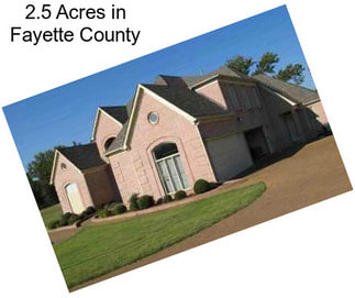 2.5 Acres in Fayette County
