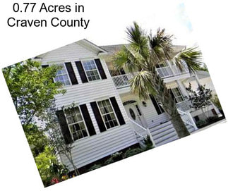 0.77 Acres in Craven County