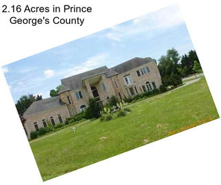 2.16 Acres in Prince George\'s County