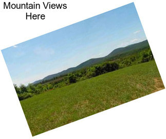 Mountain Views Here