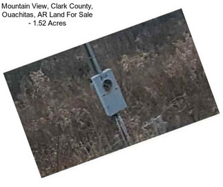 Mountain View, Clark County, Ouachitas, AR Land For Sale - 1.52 Acres