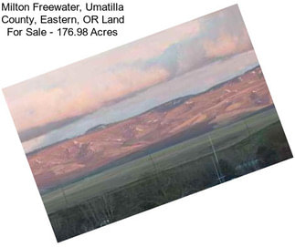 Milton Freewater, Umatilla County, Eastern, OR Land For Sale - 176.98 Acres